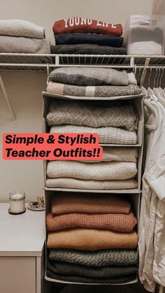 an organized closet with folded clothes and text that reads simple & stylish teacher outfits