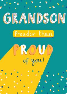 a poster with the words grandson, proud than proud of you