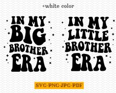 two black and white svg files with the words in my big brother era on them