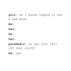 the text is written in black and white on a paper sheet that says girl, ew i hated legend it was a bad book