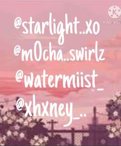 a pink sky with white flowers and the words, starlight xo @ mocha swirl @ watermistt @ hxney