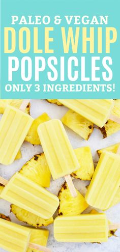 pineapple and vegan dole whip popsicles with text overlay that reads, paleo & vegan dole whip pops only 3 ingredients