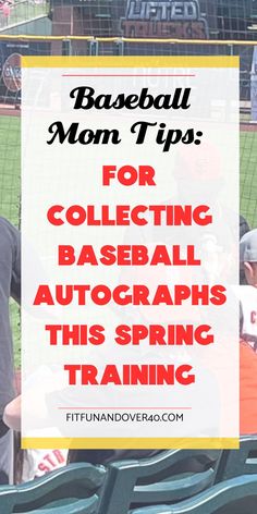 baseball mom tips for collecting autographs at the spring training area with text overlay that reads, baseball mom tips for collecting autographs this spring training area