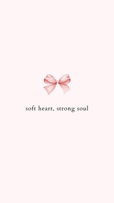 a pink bow with the words soft heart, strong soul