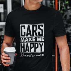 "This men's shirt will be the perfect car guy gift! If your husband, boyfriend, brother, dad, or just someone special to you is a passionate car lover and also has a good sense of humor, this \"Cars Make Me Happy You Not So Much\" funny car t-shirt will definitely makes him happy! Whether he prefers JDM, Muscle, or Euro cars he will love the look of this amazing design. Car enthusiasts' best choice!  The soft-style t-shirt puts a new spin on casual comfort. Made from very soft materials, this te Funny Car Shirts, Husband Birthday Gift, Trucker Humor, Trucker Shirts, Car Guy Gifts, Motorcycle Gifts, Truck Shirts, Biker Shirts