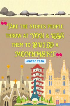 an image of a poster with the words, take the stones people throw at you and then to build a monument