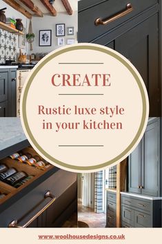 the words create rustic luke style in your kitchen are shown above pictures of cabinets and drawers