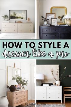 a collage of photos with the words how to style a dresser like a pro