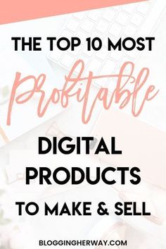 the top 10 most profitable digital products to make and sell