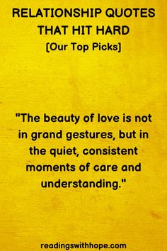 a yellow sign that says, the beauty of love is not in grand gestures but in the quiet constant moments of care and understand