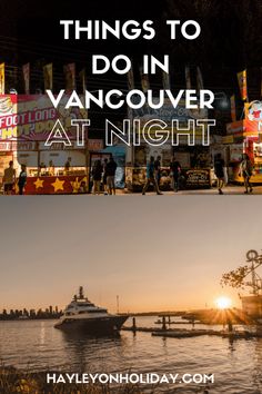 two pictures with the words things to do in vancouver at night and an image of a boat