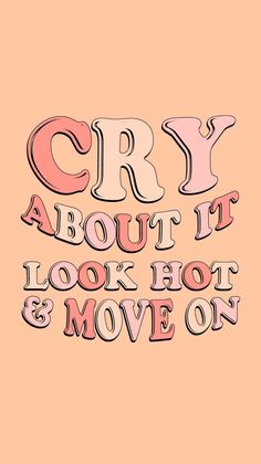 Wipe Your Tears, Preppy Quotes, Cry About It, Quotes Pretty, Quotes Positive, Beauty Wellness, Move On