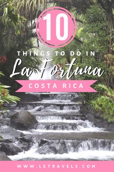 the words 10 things to do in la fortuna costa rica on top of a waterfall