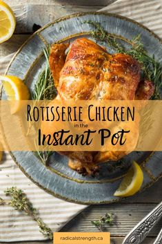 rotissee chicken in the instant pot on a plate with lemons and herbs