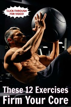 a man is doing exercises with a ball in his hand and the words, these 12 exercises firm your core