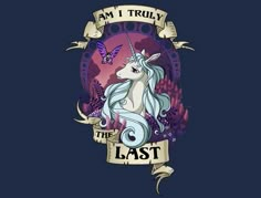 an image of a unicorn with the words i am truly the last