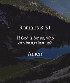 the bible verse about romans 8 31, if god is for us, who can be against us?