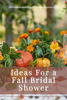 fall bridal shower with pumpkins, flowers and greenery on the table text reads ideas for a fall bridal shower