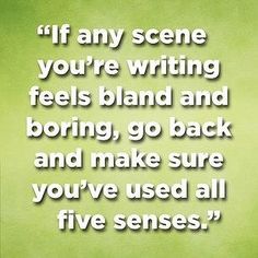 a green background with the words if any scene you're writing feels bland and boring, go back and make sure you've used all five