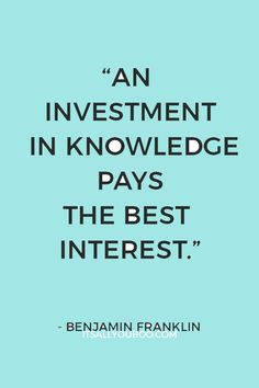 an investment in knowledge pays the best interest - bennan franklin quote on investment and investments