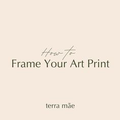 the title for how to frame your art print