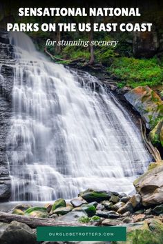 a waterfall with text overlay that reads, sensation national parks on the us east coast for stunning scenery