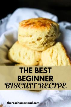 the best beginner biscuit recipe is made with biscuits and butter, so it's easy to make