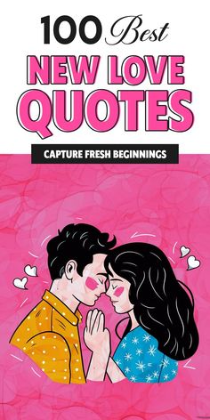 100 Best New Love Quotes to Capture Fresh Beginnings