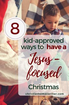 a child sitting in a chair with the text 8 kid - approved ways to have a jesus focused christmas