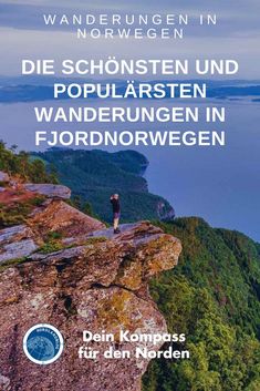 a man standing on top of a cliff next to the ocean with text reading die schonsten und wanderrungen in fjorden