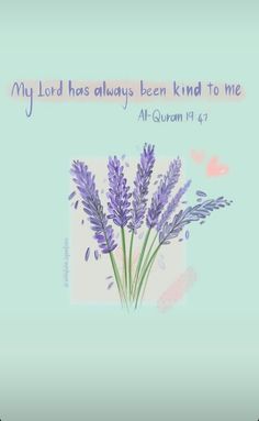 purple flowers with the words, my lord has always been kind to me