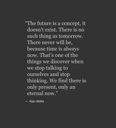 an image with the quote'the future is a concept, it doesn't exist