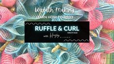 the words ruffle and curl written in white on top of pink, blue and green yarn