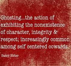 a red background with the quote ghosting the action of exhibiting the nonexistence of character, integity & respect, increasing common among self - centered towards