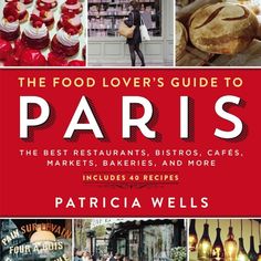 the food lover's guide to paris by patrick webbs and patricia wells