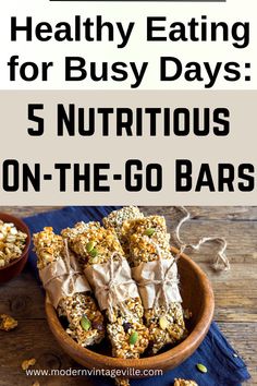 healthy eating for busy days 5 nutritious on the go bars