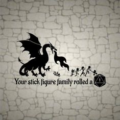 an image of a dragon with the words, your stick figure family rolled a dice