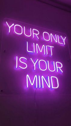 a neon sign that says your only limit is your mind