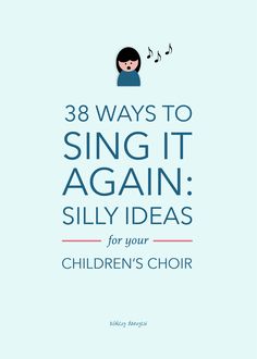 an image of children's choir singing with the words 38 ways to sing it again