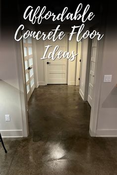 an open door leading into a hallway with the words,'affordable concrete floor ideas '