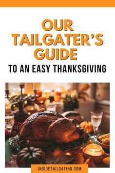 the cover of our tailgater's guide to an easy thanksgiving dinner with turkey