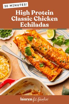 the cover of 30 minutes high protein classic chicken enchiladas is shown on a plate