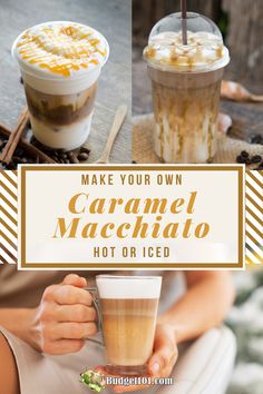 two cups of coffee with the words make your own caramel macchiato hot or iced