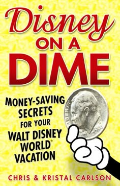 the disney on a dime money - saving secrets for your walt world vacation