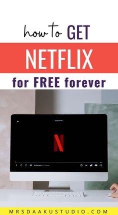 a computer with the title how to get netflix for free forever