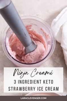 an ice cream in a glass container with a scooper next to it and text overlay that reads, niya creami 3 ingredient keto strawberry ice cream