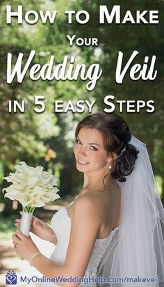 a woman in wedding dress holding flowers with the words how to make your wedding veil in 5 easy steps