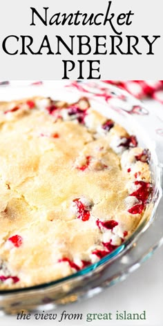 a close up of a pie on a plate with the title nanntnicket cranberry pie