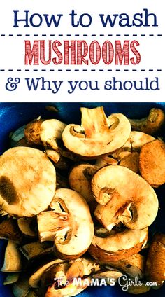 how to wash mushrooms and why you should use them in the kitchen or at home