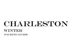 the logo for charleston winter packing guide, with black and white text that reads charleston